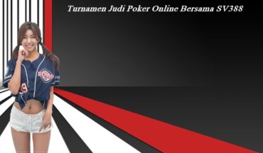 Turnamen Judi Poker Online Bersama SV388